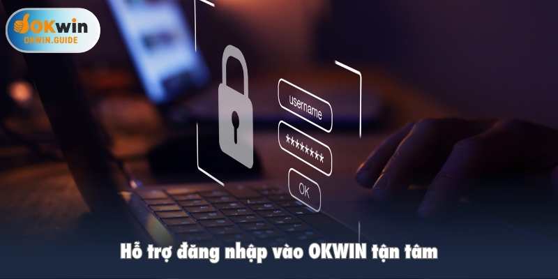 Hỗ trợ đăng nhập vào OKWIN tận tâm