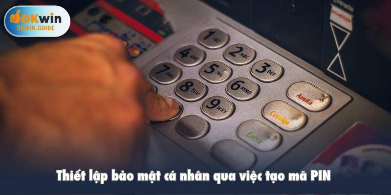Thiết lập bảo mật cá nhân qua việc tạo mã PIN